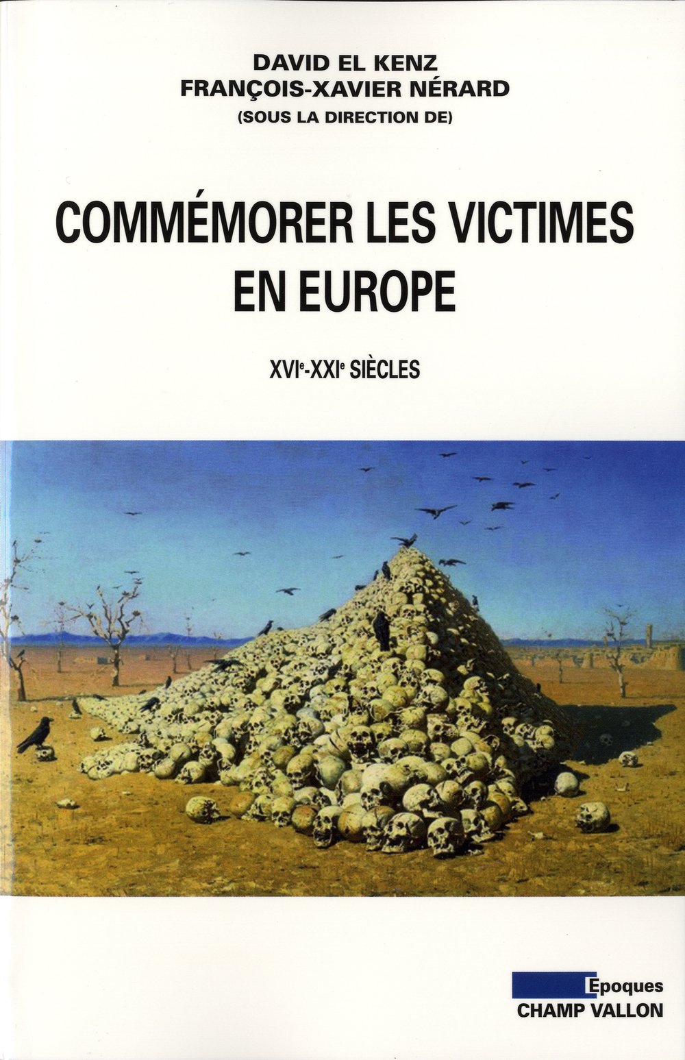 COMMEMORER LES VICTIMES EN EUROPE (XVIe-XXIe SIECLES): XVIe-XXIe siècles Politics & History