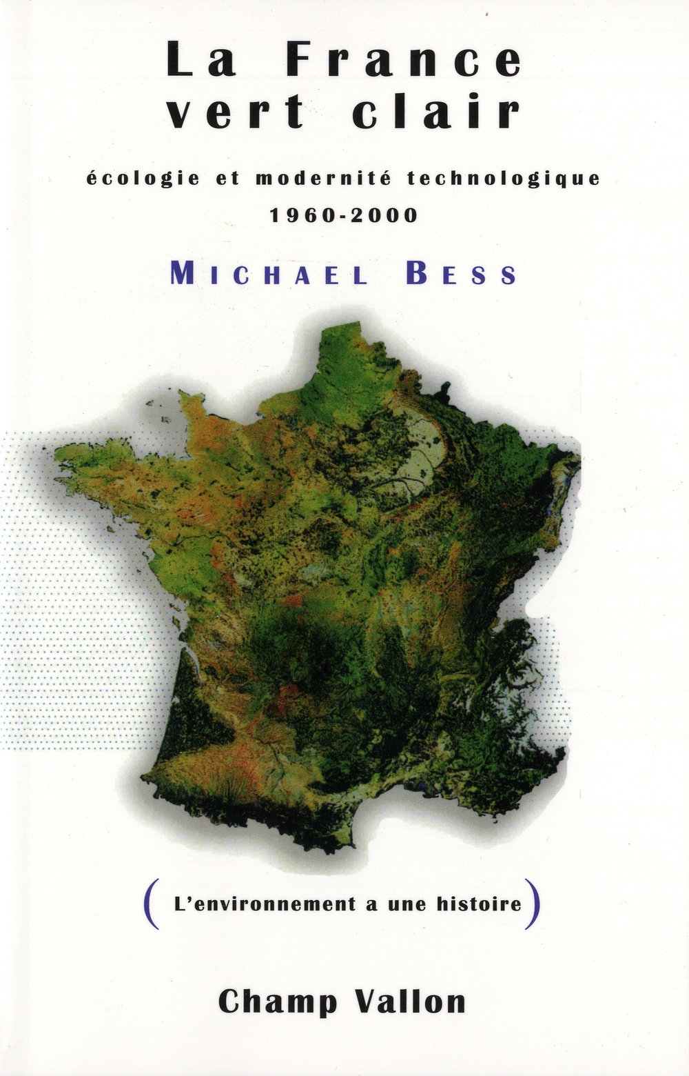 LA FRANCE VERT CLAIR: Ecologie et modernité technologique 1960-2000 Business & Technology