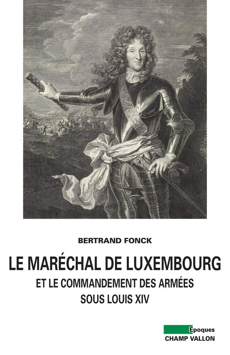 MARECHAL DE LUXEMBOURG ET LE COMMANDEMENT DES ARMEES... Politics & History