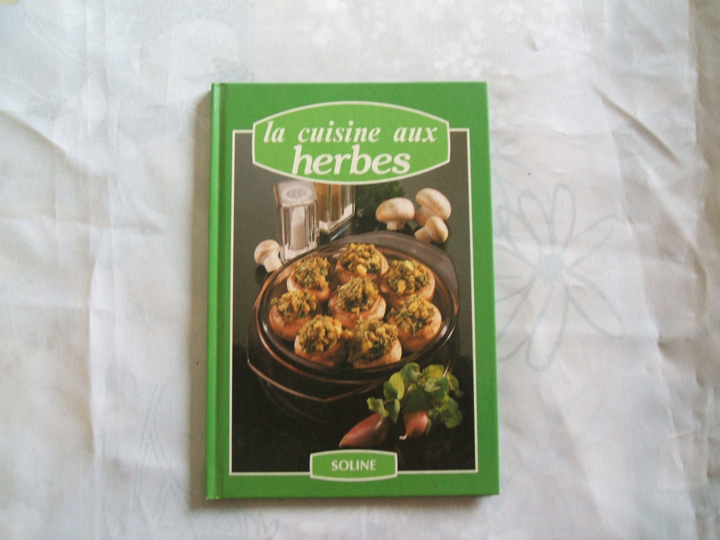 A.GÖRGENS//LA CUISINE AUX HERBES//SOLINE//1980 Books