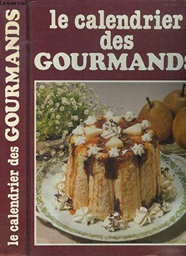 Le calendrier des gourmands. L'année cuisine jour par jour. book