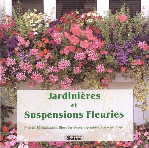 Jardinières et suspensions fleuries. Plus de 30 réalisations illustrées de photographies, étape par étape book