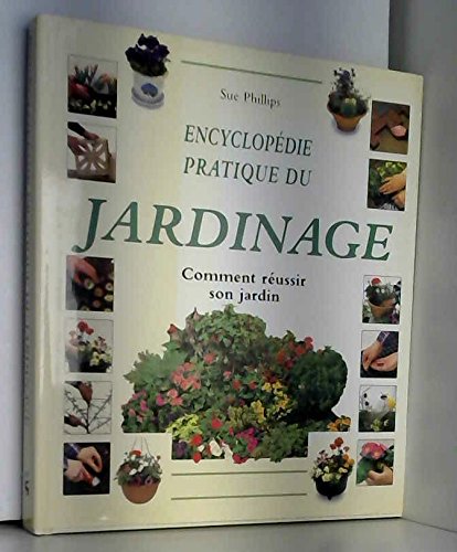 Encyclopédie pratique du jardinage : Comment réussir son jardin book