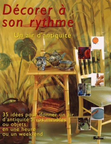 DECORER A SON RYTHME. Un air d'antiquité book
