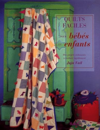 Quilts faciles pour bébés et enfants: Des projets séduisants à réaliser rapidement book
