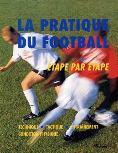 La pratique du football étape par étape book