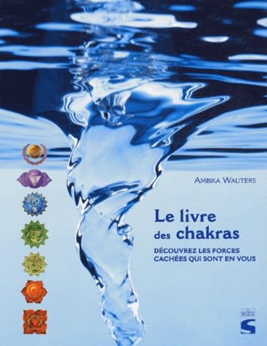 Le livre des chakras: Découvez les forces cachées qui sont en vous Books