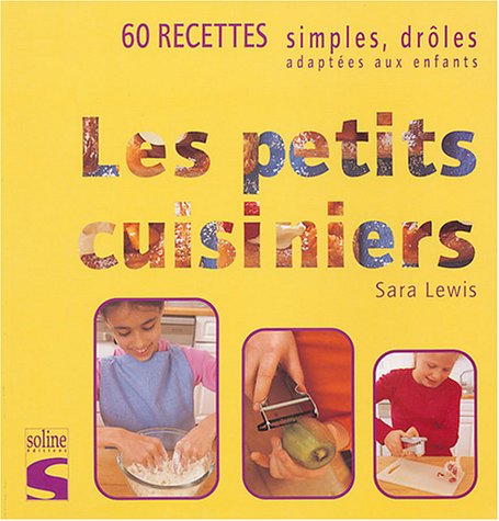 Les petits cuisiniers: 60 recettes simples, drôles, adaptées aux enfants Books