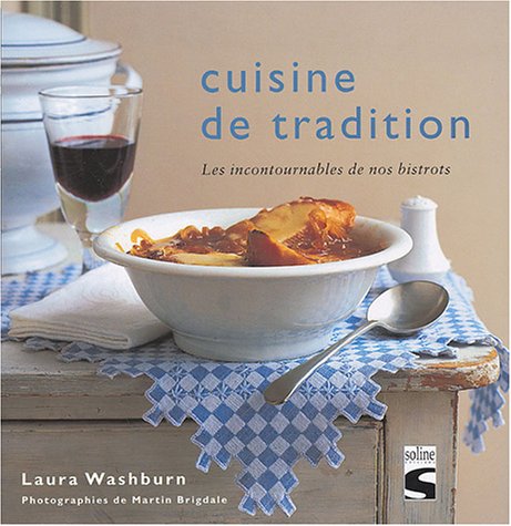 Cuisine de tradition: Les incontournables de nos bistrots Books