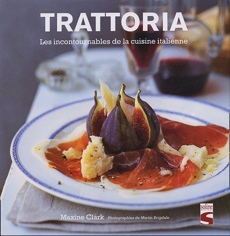 Trattoria: Les incontournables de la cuisine italienne Books