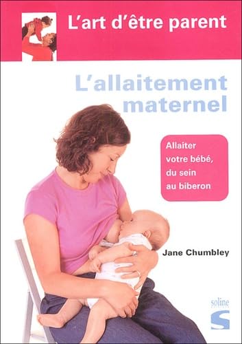 L'allaitement maternel: Allaiter otre bébé, du sein au biberon Parents & Children
