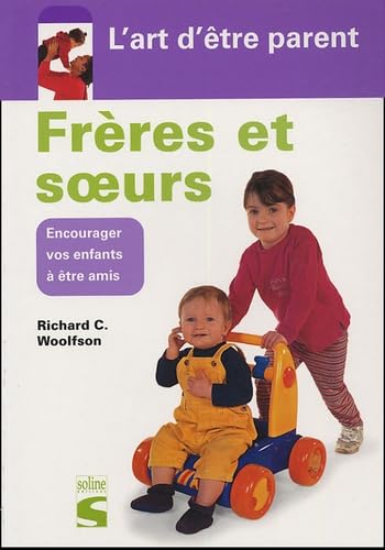 Frères et soeurs: Encourager vos enfants à être amis Books