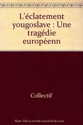 L'éclatement yougoslave: Une tragédie européenn Books