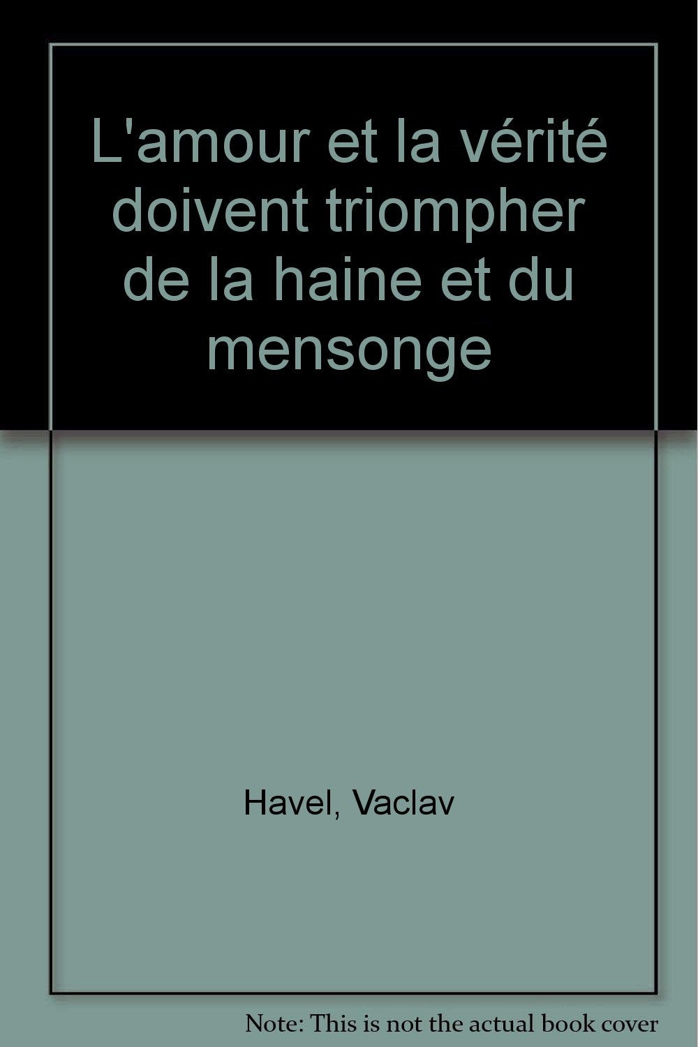 L'amour et la vérité doivent triompher de la haine et du mensonge Books