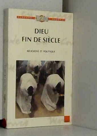 Dieu fin de siècle: Religions et politique book