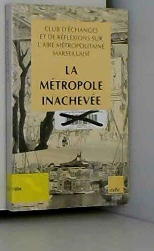 club d'échanges et de réflexions sur l'aire métropolitaine marseillaise " la métropole inachevée" dvd