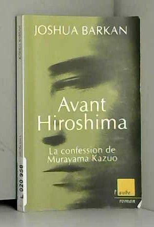 Avant Hiroshima, la confession de Murayama Kazuo book
