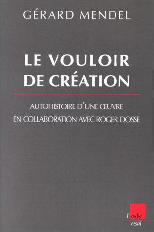Le vouloir de la création : entretiens avec Roger Dosse Books