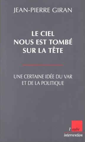 Le ciel nous est tombé sur la tête : une certaine idée du Var et de la politique Non-fiction books