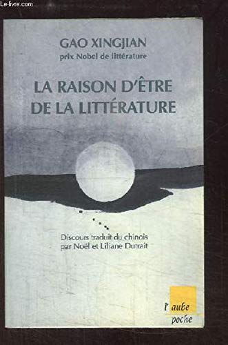 La raison d'etre de la litterature discours prononcé devant l'académie suédoise le 7 décembre 2000 Books