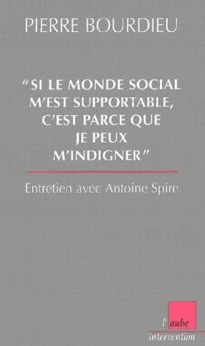Si le monde social m'est supportable, c'est parce que je peux m'indigner: Entretien avec Antoine Spire Books