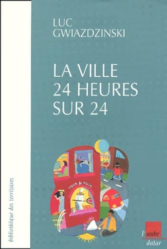 La Ville 24 heures sur 24 : Regards croisés sur la société en continu book