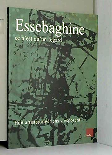 Essebaghine ce n est qu un regard " Huit artistes algériens s' exposent Books