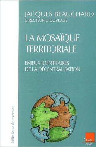 La mosaïque territoriale: Enjeux identitaires de la décentralisation Books