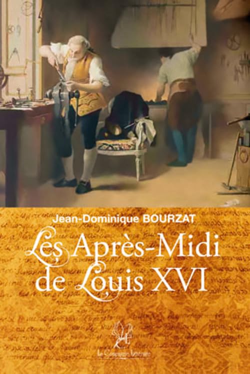 LES APRÈS-MIDI DE LOUIS XVI Politics & History