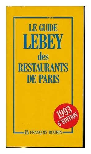 Le guide lebey des restaurants de paris / 750 restaurants choisis, visites, decrits et notes Books