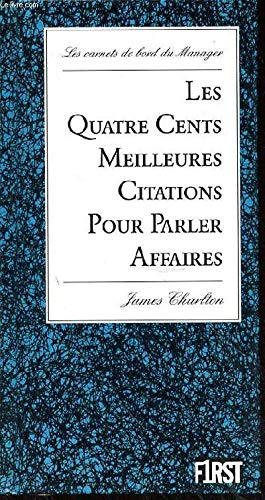 Les quatre cents meilleurs citations pour parler affaires (Carnets de Bord) Books