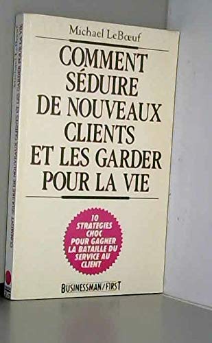 Comment seduire de nouveaux clients et les garder pour la vie Books