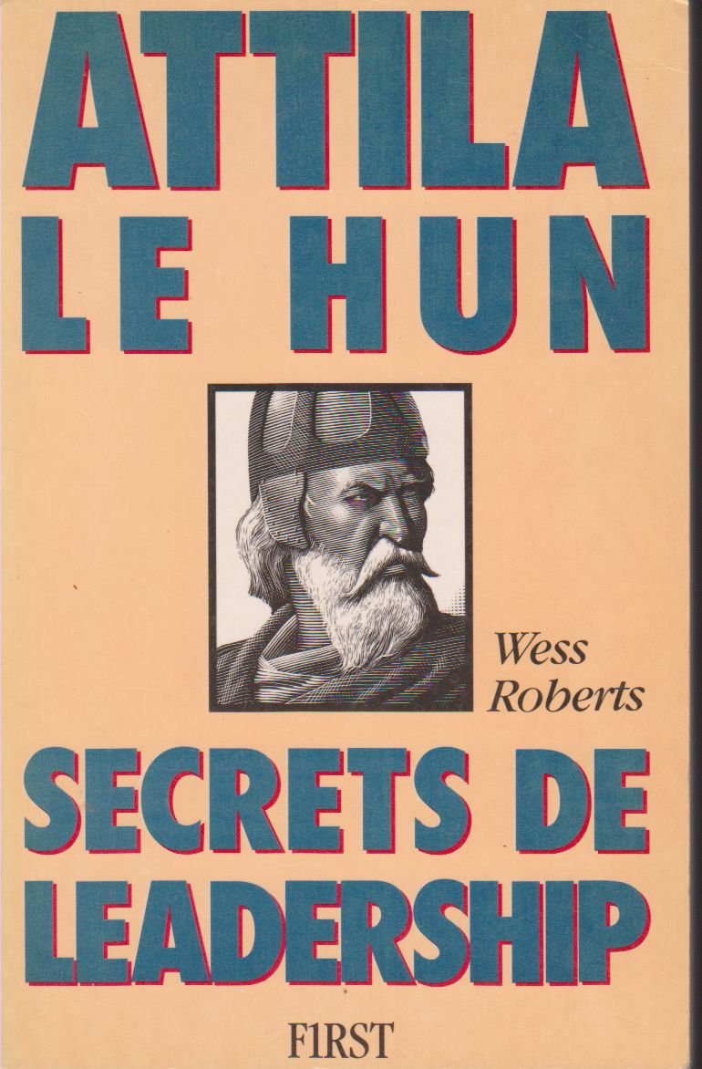 Attila le hun secrets de leadership 040396 (First Businessm) Books