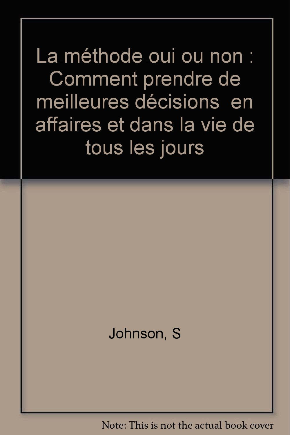 La méthode oui ou non : comment prendre la bonne décision au bon moment Books