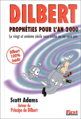 Dilbert : prophéties pour l'an 2000 : le vingt et unième siècle sera crétin ou ne sera pas Books