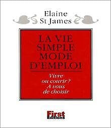 La Vie Simple. Des Idees Toutes Simples Pour Travailler Un Peu Moins Et Vivre Beaucoup Mieux Books