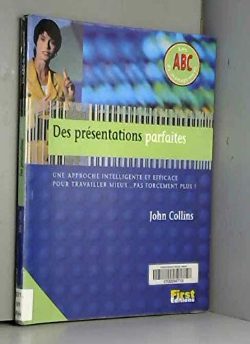 Des Presentations Parfaites. Une Approche Intelligente Et Efficace Pour Travailler Mieux... Pas Forcement Plus ! Books
