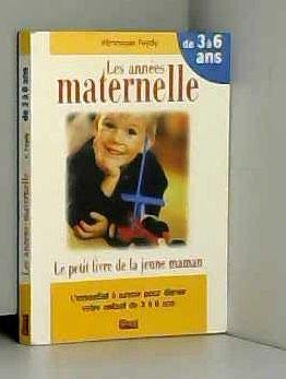 Les années maternelle, 3-6 ans: Le petit livre de la jeune maman Books