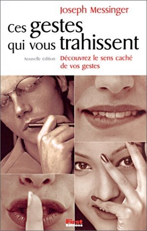 Ces gestes qui vous trahissent: Découvrez le sens caché de vos gestes Books