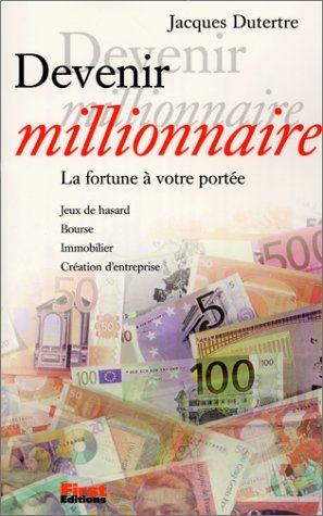 Devenir Millionnaire. La Fortune A Votre Portee Books