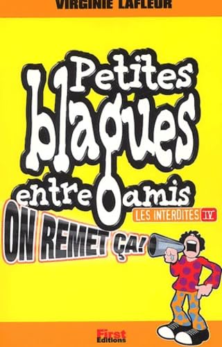 Petites Blagues Entre Amis : Les Interdites. Tome 4, On Remet Ca ! book