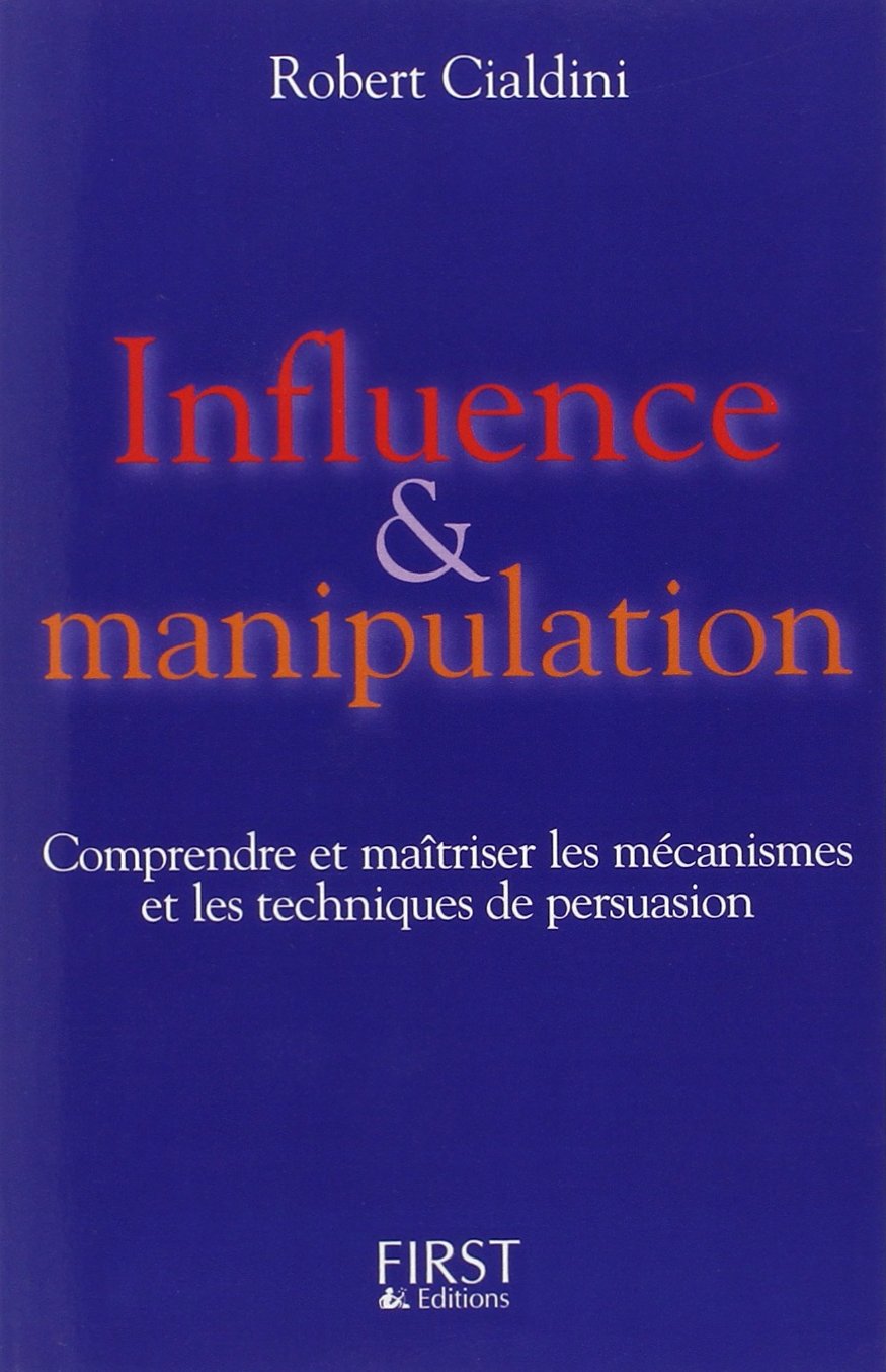 Influence et Manipulation : Comprendre et Maîtriser les mécanismes et les techniques de persuasion Partnership & Love