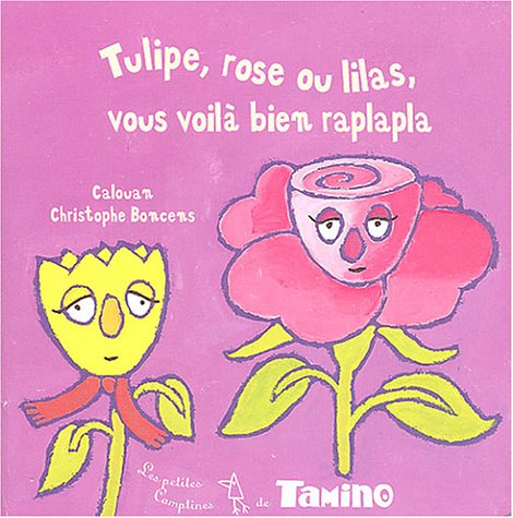 Tulipe, rose ou lilas, vous voilà bien raplapla Fairy Tales & Legends