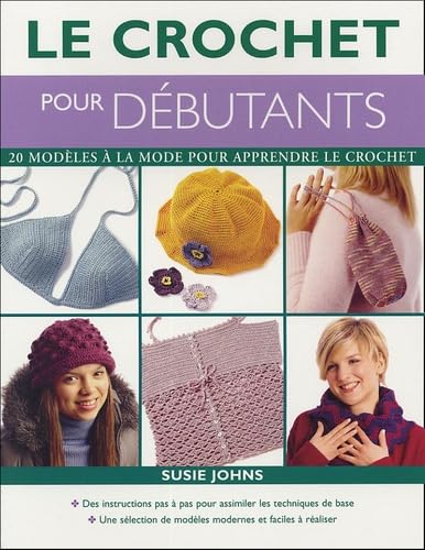 Le crochet pour débutants: 20 Modèles à la mode pour apprendre le crochet Books