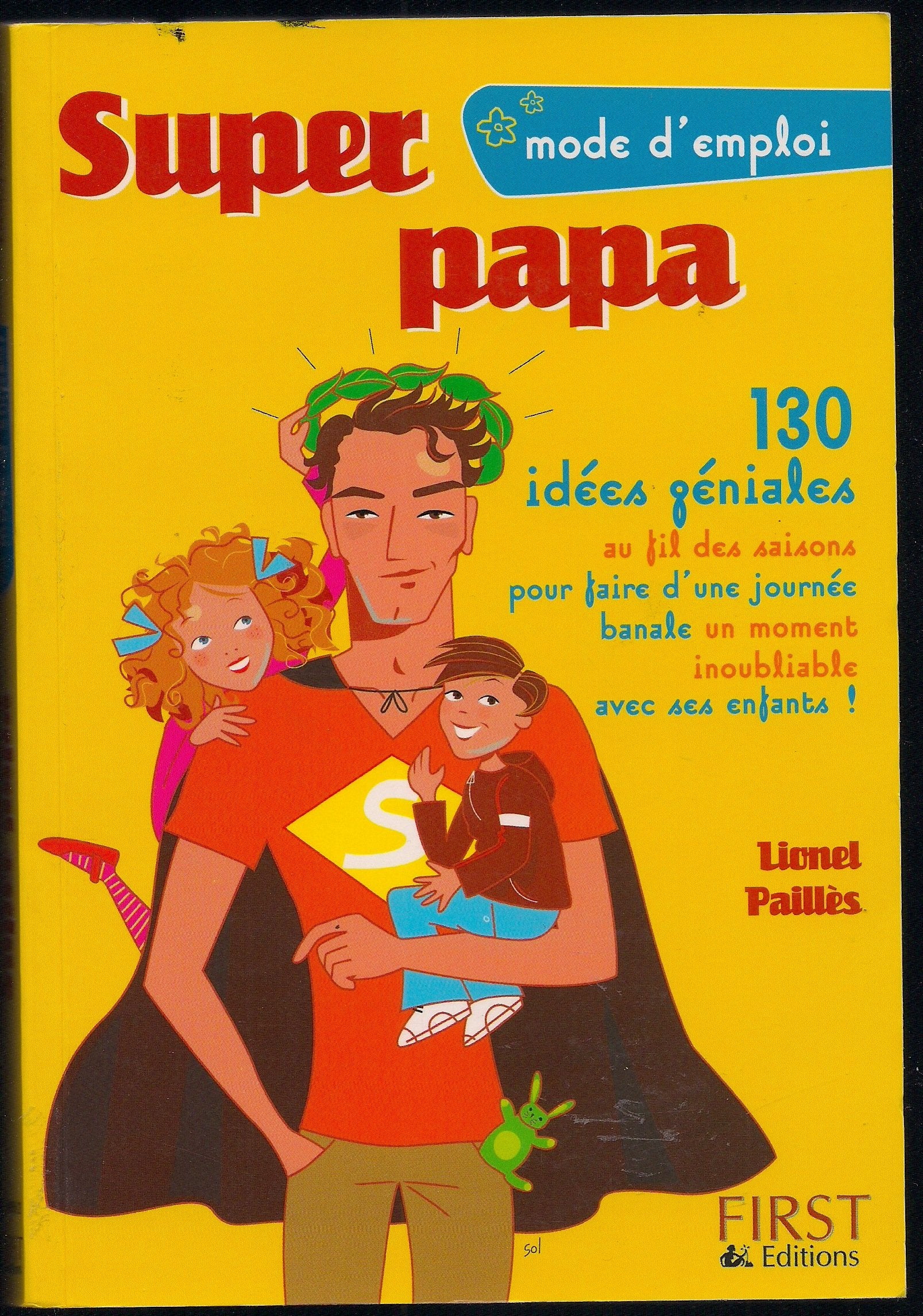 Super papa: 130 Idées géniales au fil des saisons pour faire d'une journée banale un moment inoubliable avec ses enfants ! book