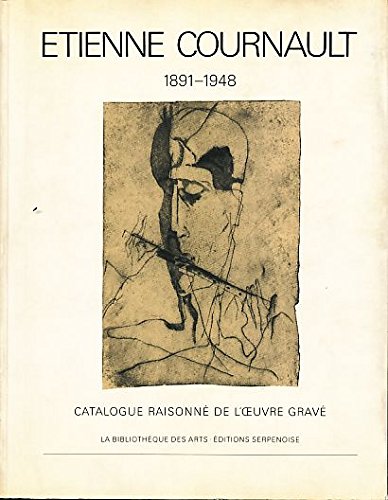 Etienne Cournault : 1891-1948, catalogue raisonné de l'oeuvre gravé book