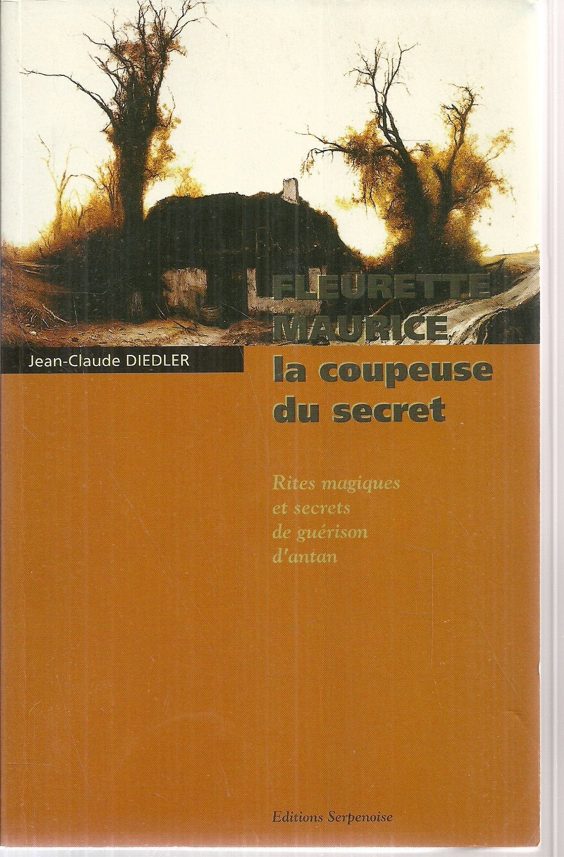 Fleurette Maurice, La Coupeuse Du Secret. Rites Magiques Et Secrets De Guerison D'Antan book