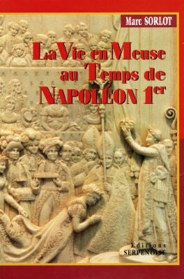 La vie en Meuse au temps de Napoléon 1er Books