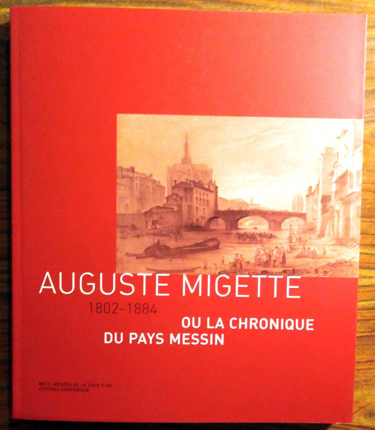 Auguste Migette 1802-1884 ou la chronique du pays messin Books
