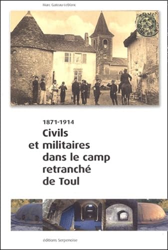 Civils et militaires dans le camp retranché de Toul 1871-1914 book